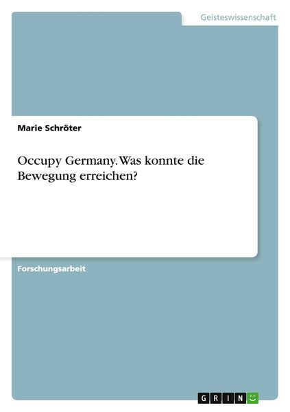 Occupy Germany. Was konnte die Bewegung erreichen?, Taschenbuch von Marie Schröter, GRIN, 9783656744283