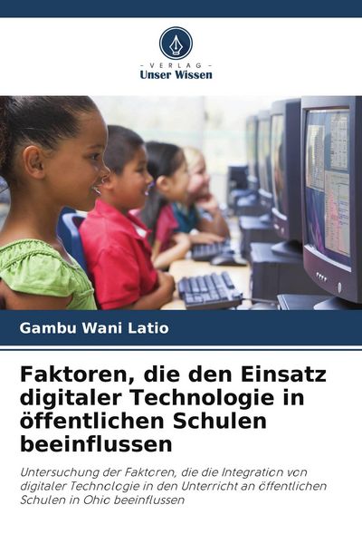 Produktbild: Faktoren, die den Einsatz digitaler Technologie in &ouml;ffentlichen Schulen beeinflussen