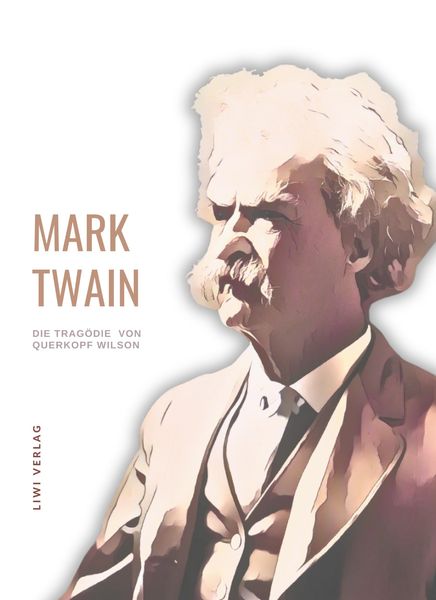 Produktbild: Mark Twain: Die Trag&ouml;die von Querkopf Wilson. Neuausgabe