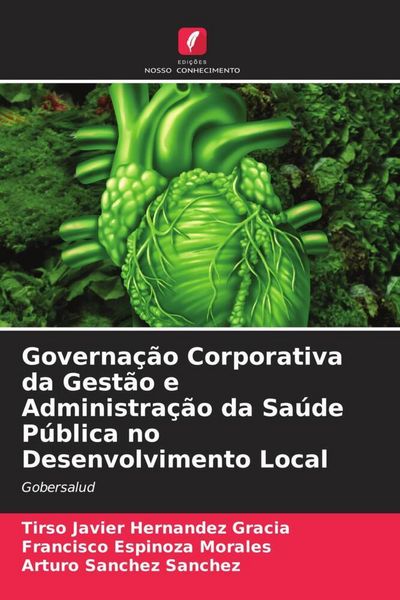 Produktbild: Governa&ccedil;&atilde;o Corporativa da Gest&atilde;o e Administra&ccedil;&atilde;o da Sa&uacute;de P&uacute;blica no Desenvolvimento Local