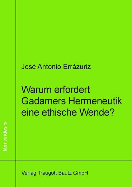 Produktbild: Warum erfordert Gadamers Hermeneutik eine ethische Wende?
