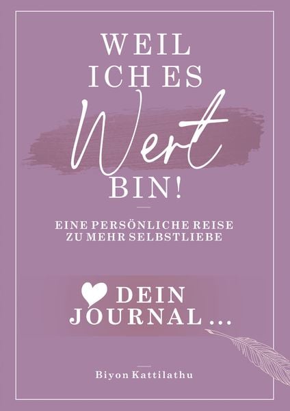 Produktbild: Weil ich es wert bin! Dein Journal: Eine persönliche Reise zu mehr Selbstliebe