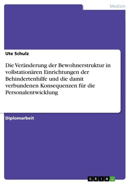 Die Veränderung der Bewohnerstruktur in vollstationären Einrichtungen der Behindertenhilfe und die damit verbundenen Konsequenzen für die