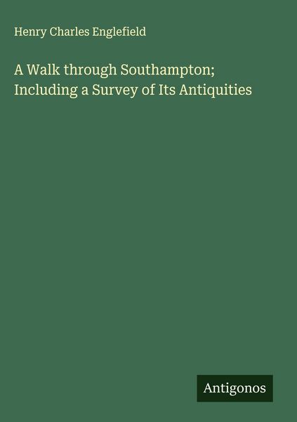 Produktbild: A Walk through Southampton; Including a Survey of Its Antiquities