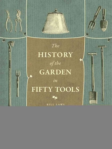 Produktbild: A History of the Garden in Fifty Tools
