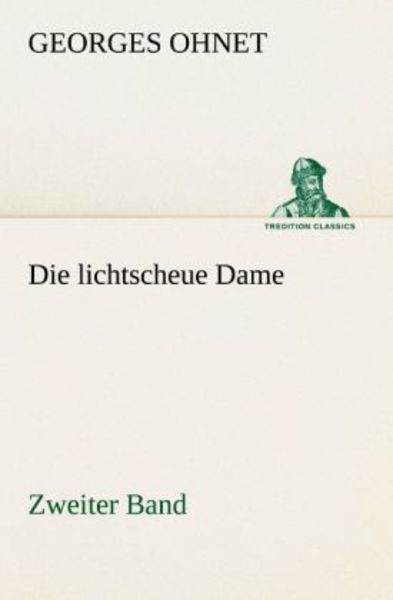 Die lichtscheue Dame - Zweiter Band, Taschenbuch von Georges Ohnet, Tredition, 978-3-8424-1008-4