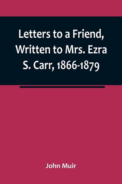 Produktbild: Letters to a Friend, Written to Mrs. Ezra S. Carr, 1866-1879