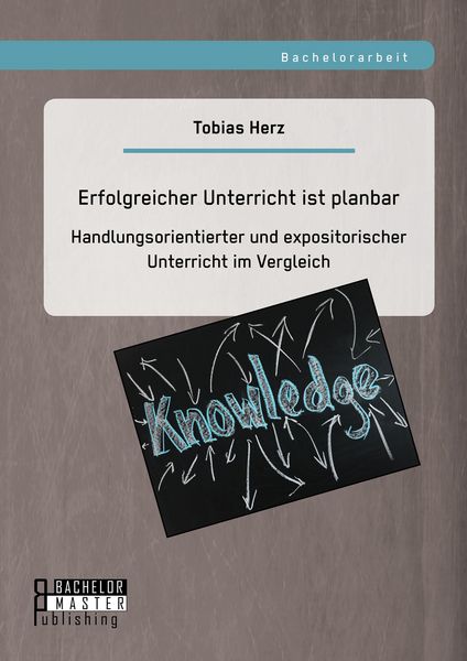 Produktbild: Erfolgreicher Unterricht ist planbar: Handlungsorientierter und expositorischer Unterricht im Vergleich