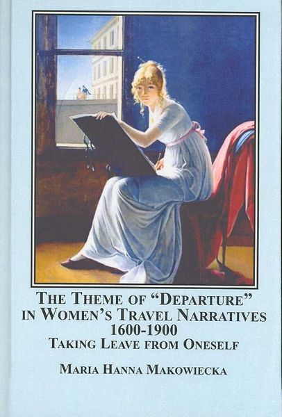 Produktbild: The Theme of 'Departure' in Women's Travel Narratives, 1600-1900