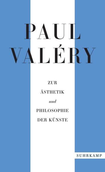 Zur Ästhetik und Philosophie der Künste, Taschenbuch von Paul Valery, Suhrkamp, 978-3-518-47219-4