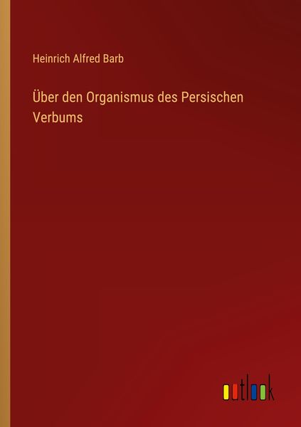 Produktbild: &Uuml;ber den Organismus des Persischen Verbums