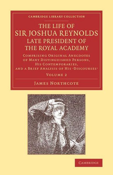 Produktbild: The Life of Sir Joshua Reynolds, LL.D., F.R.S., F.S.A., Etc., Late President of the Royal Academy