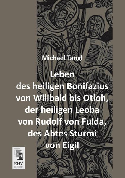 Leben des heiligen Bonifazius von Wilibald bis Otloh, der heiligen Leoba von Rudolf von Fulda, des Abtes Sturmi von Eigil, Taschenbuch von Michael