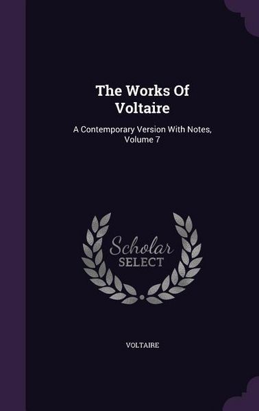 Produktbild: The Works Of Voltaire: A Contemporary Version With Notes, Volume 7