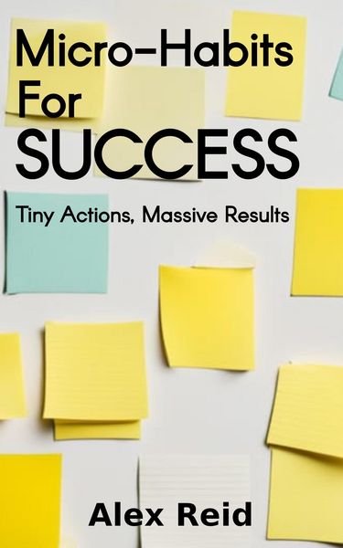 Produktbild: Micro-Habits for Success: Tiny Actions, Massive Results