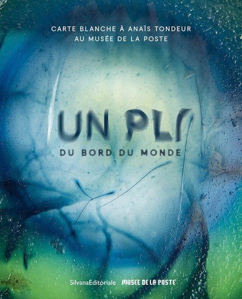 Produktbild: Carte Blanche a Anais Tondeur au Musee de la Poste: Un Pli du Bord