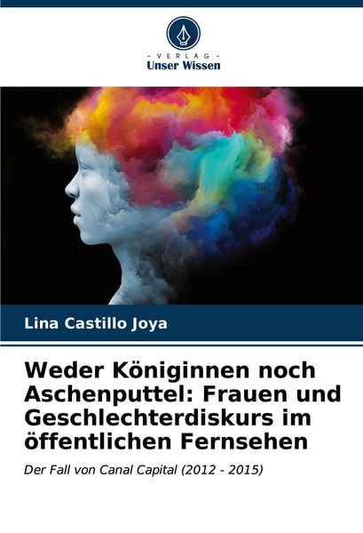 Produktbild: Weder K&ouml;niginnen noch Aschenputtel: Frauen und Geschlechterdiskurs im &ouml;ffentlichen Fernsehen