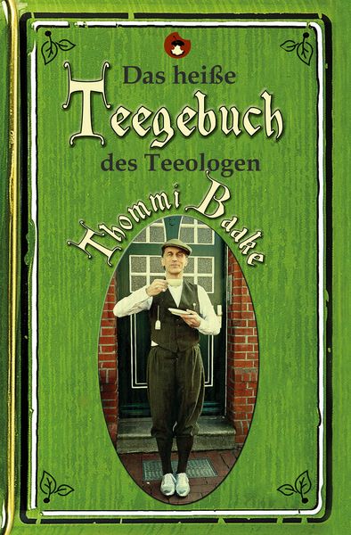 Produktbild: Das hei&szlig;e Teegebuch des Teeologen Thommi Baake