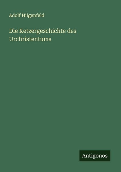 Produktbild: Die Ketzergeschichte des Urchristentums