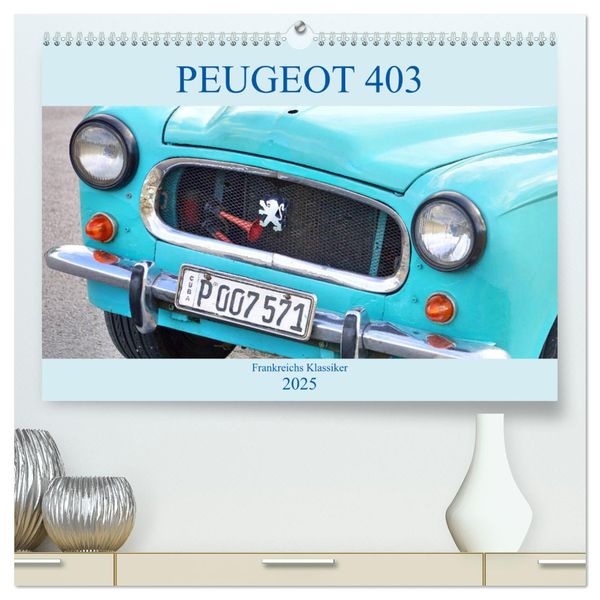 Produktbild: PEUGEOT 403 - Frankreichs Klassiker (hochwertiger Premium Wandkalender 2025 DIN A2 quer), Kunstdruck in Hochglanz