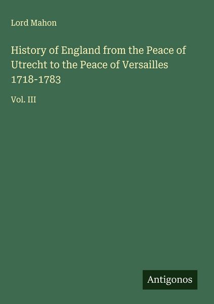 Produktbild: History of England from the Peace of Utrecht to the Peace of Versailles 1718-1783
