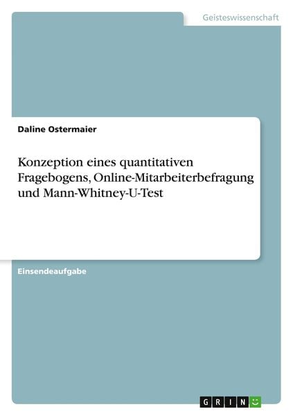 Produktbild: Konzeption eines quantitativen Fragebogens, Online-Mitarbeiterbefragung und Mann-Whitney-U-Test