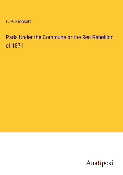 Produktbild: Paris Under the Commune or the Red Rebellion of 1871