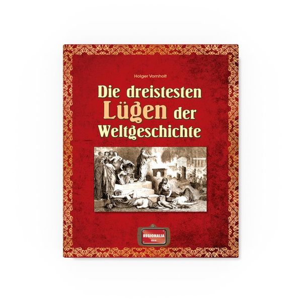 Produktbild: Die dreistesten L&uuml;gen der Weltgeschichte