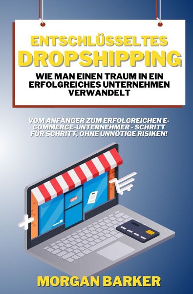 Produktbild: Entschl&uuml;sseltes Dropshipping - Wie man einen Traum in ein erfolgreiches Unternehmen verwandelt