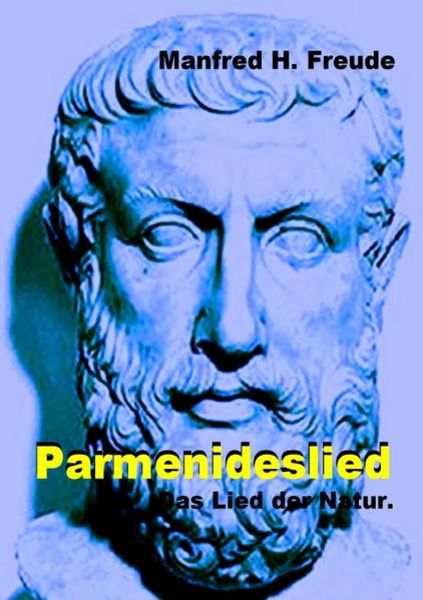 Parmenideslied, Taschenbuch von Manfred H. Freude, Epubli, 9783752992083