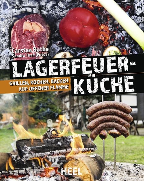 Lagerfeuerküche, Gebundene Ausgabe von Carsten Bothe, Heel, 9783958438743