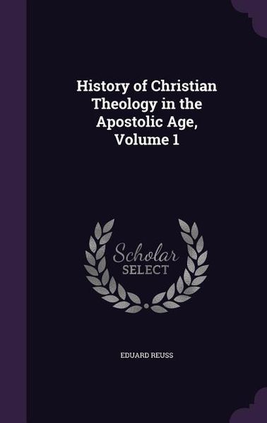 Produktbild: History of Christian Theology in the Apostolic Age, Volume 1