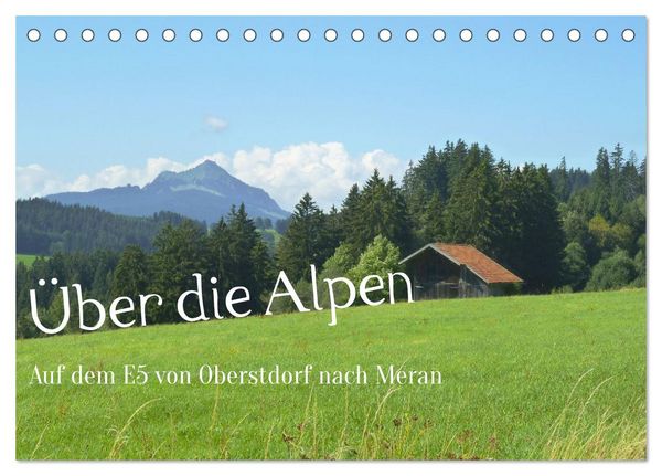 Produktbild: &Uuml;ber die Alpen - Auf dem E5 von Oberstdorf nach Meran (Tischkalender 2026 DIN A5 quer), CALVENDO Monatskalender