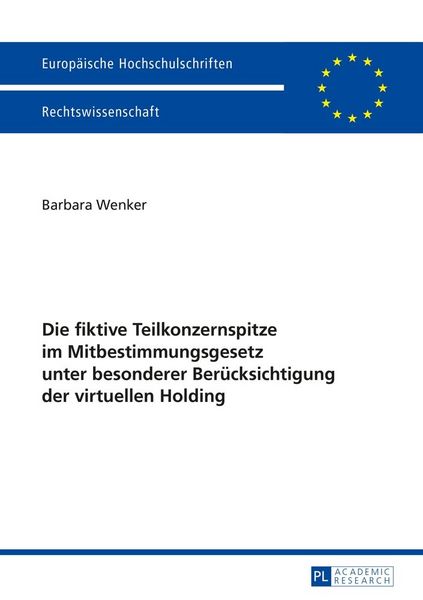 Produktbild: Die fiktive Teilkonzernspitze im Mitbestimmungsgesetz unter besonderer Ber&uuml;cksichtigung der virtuellen Holding