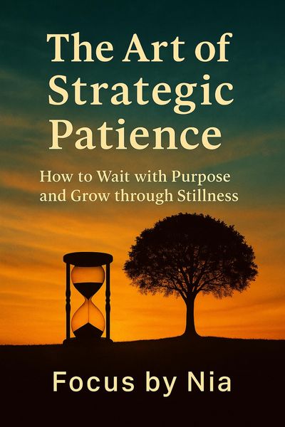 Produktbild: The Art of Strategic Patience: How to Wait with Purpose and Grow through Stillness