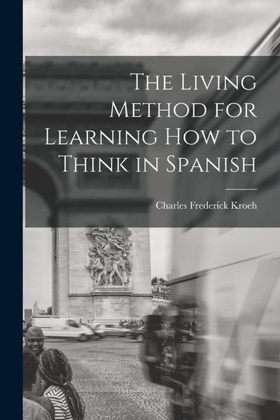 Produktbild: The Living Method for Learning How to Think in Spanish