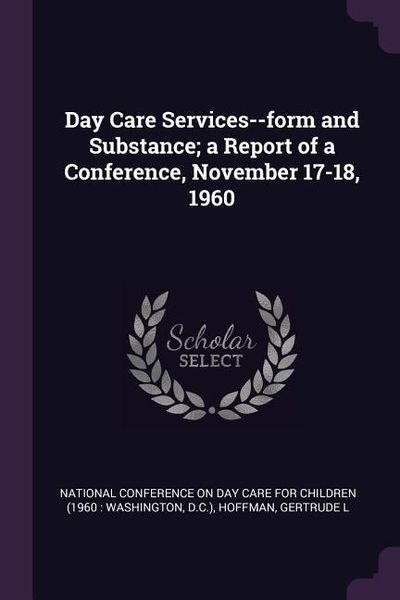 Produktbild: Day Care Services--form and Substance; a Report of a Conference, November 17-18, 1960