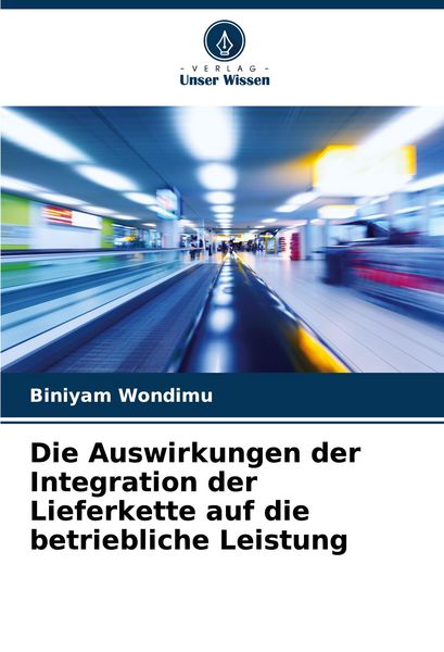 Produktbild: Die Auswirkungen der Integration der Lieferkette auf die betriebliche Leistung