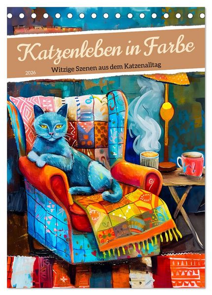 Katzenleben in Farbe - Witzige Szenen aus dem Katzenalltag (Tischkalender 2026 DIN A5 hoch), CALVENDO Monatskalender