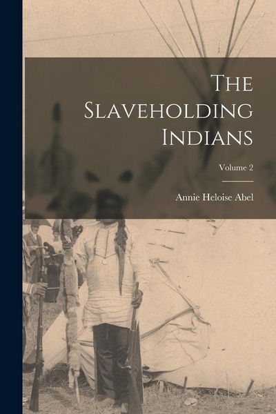 Produktbild: The Slaveholding Indians; Volume 2