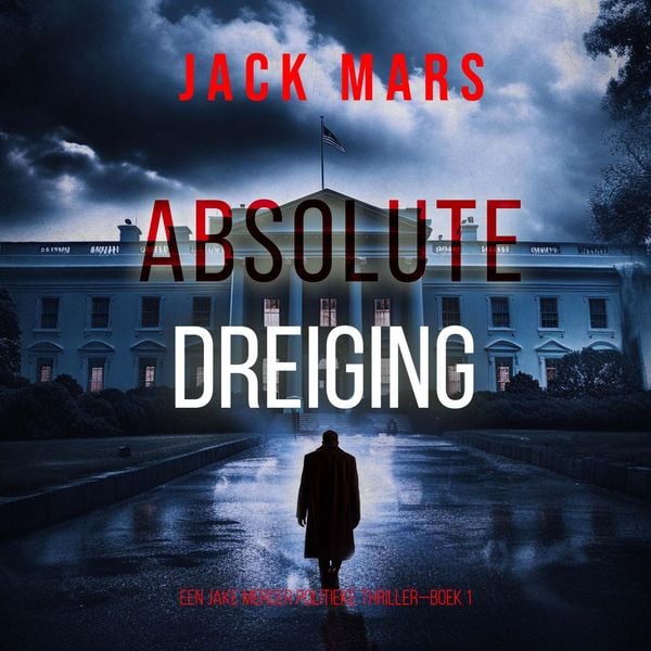 Produktbild: Absolute Dreiging (Een Jake Mercer Politieke Thriller&mdash;Boek 1)