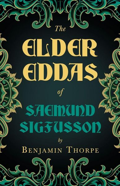 Produktbild: The Elder Eddas of Saemund Sigfusson - Translated from the Original Old Norse Text into English