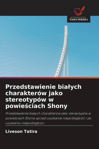 Produktbild: Przedstawienie bia&iquest;ych charakter&oacute;w jako stereotyp&oacute;w w powie&iquest;ciach Shony