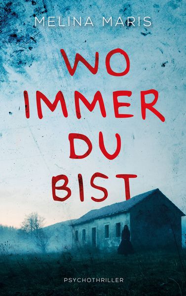 Wo immer du bist, Taschenbuch von Melina Maris, BoD – Books on Demand, 9783751981217