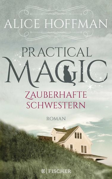 Practical Magic. Zauberhafte Schwestern, Paperback von Alice Hoffman, Fischer Tor, 978-3-596-70061-5