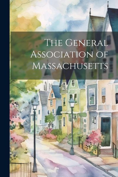 Produktbild: The General Association of Massachusetts