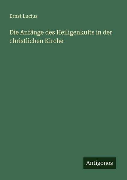 Produktbild: Die Anf&auml;nge des Heiligenkults in der christlichen Kirche