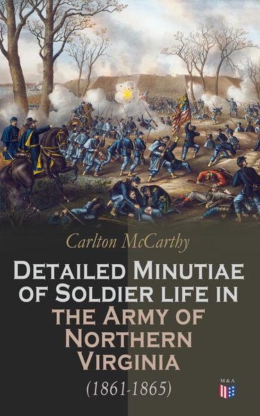 Produktbild: Detailed Minutiae of Soldier life in the Army of Northern Virginia (1861-1865)