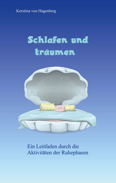 Schlafen und träumen, Taschenbuch von Kerstina Hagenberg, BoD – Books on Demand, 9783756293995