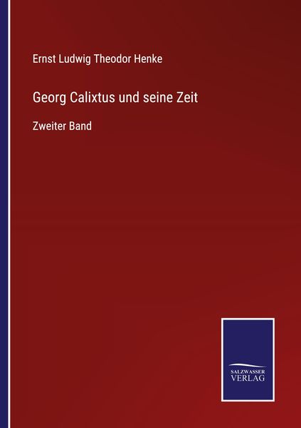 Georg Calixtus und seine Zeit, Taschenbuch von Ernst Ludwig Theodor Henke, Outlook, 9783375110703